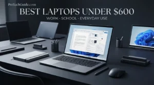 Best laptops under $600 in 2026 for work, school and everyday use