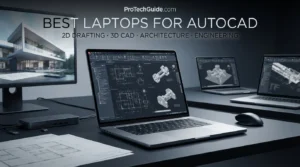 Best laptops for AutoCAD in 2026 for 2D drafting, 3D modeling, architecture and engineering